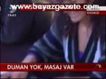 Duman Yok , Masaj Var