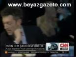 Putin Hem Çaldı Hem Söyledi