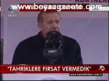 Tahriklere Fırsat Vermedik