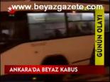 Ankara'da Beyaz Kabus