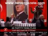 Ak Parti'yi Yıkma Planı