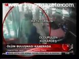 Ölüm Buluşması Kamerada