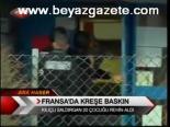 Fransa'da Kreşe Baskın