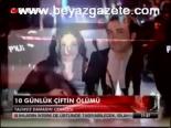 10 Günlük Çiftin Ölümü