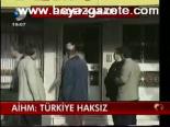 Aihm Türkiye Haksız