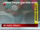 Bu Nasıl İnsanlık ?