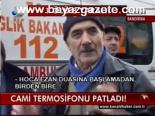 Cami Termosifonu Patladı!
