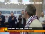 Onlara Her Yer Trabzon...