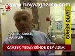 Kanser Tedavisinde Dev Adım