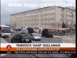 Temizöz'e Gasp Suçlaması