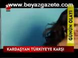 Kardaşyan Türkiye'ye Karşı