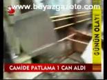 Camide Patlama 1 Can Aldı