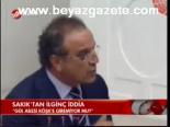 Sakık'tan İlginç İddia