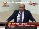 Gül'den Bdp'ye Uyarı