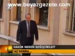 Hakim Neden Değiştirildi?