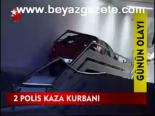 2 Polis Kaza Kurbanı