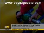 Akaryakıta Promosyon Yasak