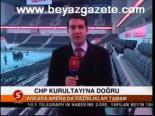 Chp Kurultayı'na Doğru