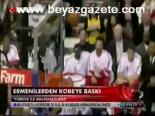 Ermenilerden Kobe'ye Baskı