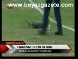 Maksat Spor Olsun