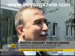 Avcı'ya Hakaret Soruşturması