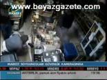 Market Soygunu Güvenlik Kamerasında