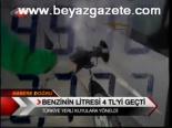 Benzinin Litresi 4 Tl'yi Geçti