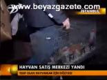 Hayvan Satış Merkezi Yandı