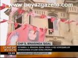 Chp İl Binasında İşgal