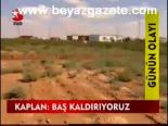 Kaplan: Baş Kaldırıyoruz