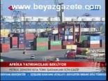 Afrika Yatırmcıları Bekliyor