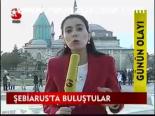 Şebiarus'ta Buluştular