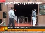 Kürtçe Söylemedi Diye...