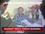 Mahmut Hoca Yoğun Bakımda