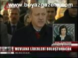 Mevlana Liderleri Buluşturacak