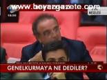 Genelkurmay'a Ne Dediler?