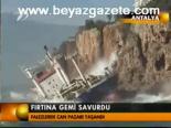 Fırtına Gemi Savurdu