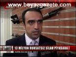13 Milyon Ruhsatsız Silah