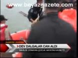 Dev Dalgalar Can Aldı