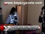 Polisten Nefes Kesen Operasyon