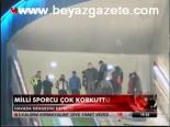 Milli Sporcu Çok Korkuttu
