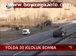 Yolda 30 Kilo Bomba