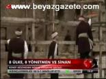 8 Ülke, 8 Yönetmen Ve Sinan