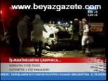 İş Makinalarına Çarpınca...
