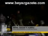 İsrail Gazze'yi Vurdu