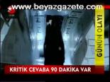 Kritik Cevaba 90 Dakika Var