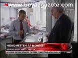 Hükümetten Af Müjdesi