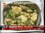 Pilates Değil Patates