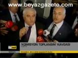 Komisyon Toplansın Kavgası