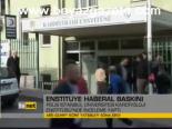 Enstitüye Haberal Baskını